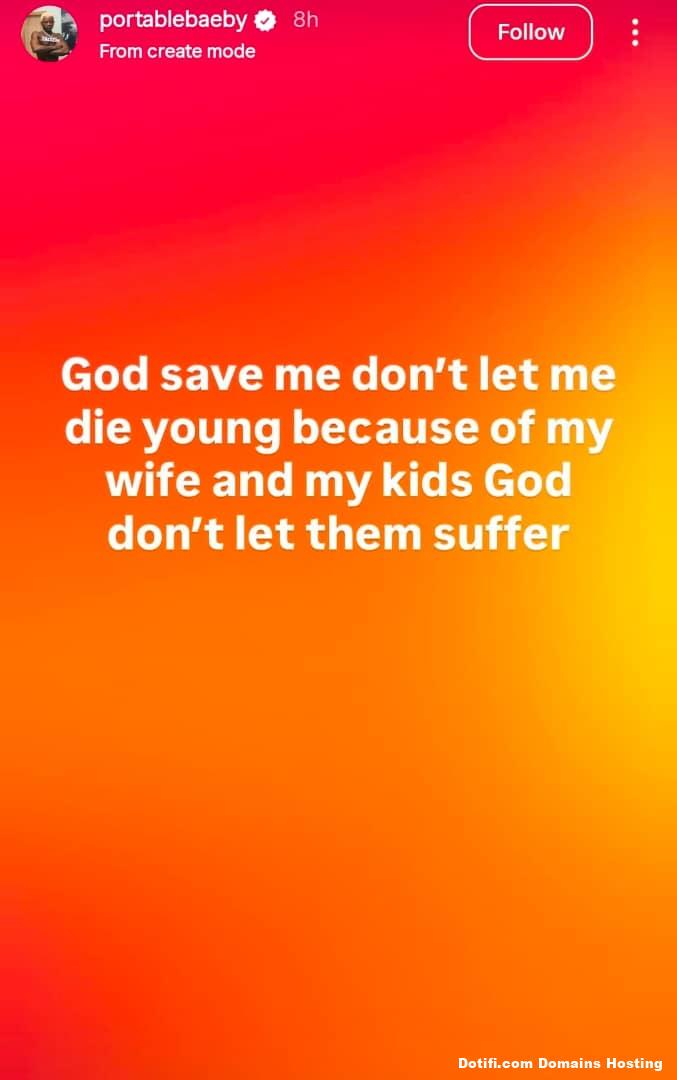 God save me dont let me d*e young because of my wife and kids  Singer Portables IG post raises concern